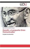 Gandhi, el pequeño Gran Comunicador: (Spanish)