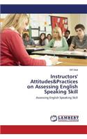Instructors' Attitudes&practices on Assessing English Speaking Skill