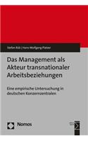 Das Management ALS Akteur Transnationaler Arbeitsbeziehungen