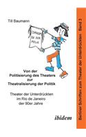 Von der Politisierung des Theaters zur Theatralisierung der Politik. Theater der Unterdrückten im Rio de Janeiro der 90er Jahre