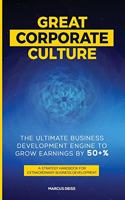 Great Corporate Culture - The Ultimate Business Development Engine to Grow Earnings by 50+%