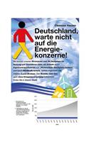 Deutschland, warte nicht auf die Energiekonzerne!
