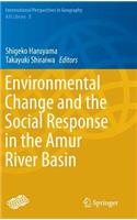 Environmental Change and the Social Response in the Amur River Basin