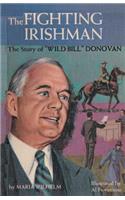 The Fighting Irishman the Story of Wild Bill Donovan