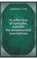 A Collection of Epitaphs, Suitable for Monumental Inscriptions