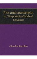 Plot and counterplot or, The portrait of Michael Cervantes