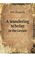 A Wandering Scholar in the Levant