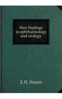 New Findings in Ophthalmology and Otology