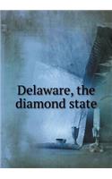 Delaware, the Diamond State