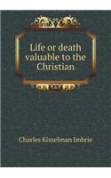 Life or Death Valuable to the Christian
