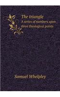The triangle A series of numbers upon three theological points