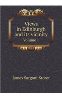 Views in Edinburgh and its vicinity Volume 1