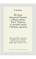 History of Western Europe in modern times. Volume I. The transition from the Middle Ages to modern times
