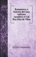 Romancero, e historia del muy valeroso cavallero el Cid Ruy Diaz de Vibar