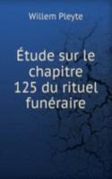 Etude sur le chapitre 125 du rituel funeraire