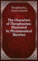 Characters of Theophrastus: Illustrated by Physionomical Sketches