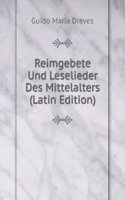 Reimgebete Und Leselieder Des Mittelalters (Latin Edition)