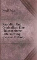 Kausalitat Und Originalitat; Eine Philosophische Untersuchung (German Edition)