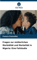 Fragen zur mütterlichen Morbidität und Mortalität in Nigeria