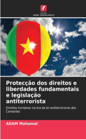 Protecção dos direitos e liberdades fundamentais e legislação antiterrorista