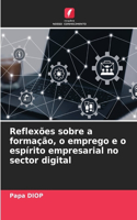 Reflexões sobre a formação, o emprego e o espírito empresarial no sector digital