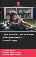 Laços parentais, saúde mental e enriquecimento da aprendizagem