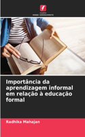 Importância da aprendizagem informal em relação à educação formal