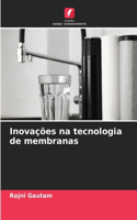 Inovações na tecnologia de membranas