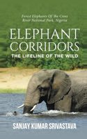 The Elephant Corridors: Lifelines of the Wild