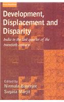 Development, Displacement And Disparity: India In The Last Quarter Of The Twentieth Century