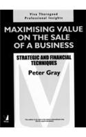 Maximising Value On The Sale Of A Business (Strategic And Financial Techniques)