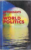 Determinants of World Politics