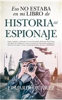 Eso No Estaba En Mi Libro de Historia del Espionaje