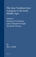 The Stoic Tradition from Antiquity to the Early Middle Ages, Volume 2. Stoicism in Christian Latin Thought through the Sixth Century