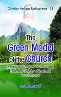 The Green Model of the Church: A Theological Response to the Modern Ecological Crisis for a Meaningful Social Change
