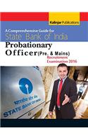 A Comprehensive Guide for State Bank of India - Probationary Officer Recruitment Examination 2016