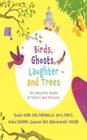 Birds, Ghosts, Laughter and Trees : Ten Beautiful Books of Poetry and Pictures