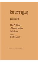 Problem of Reductionism in Science: (Colloquium of the Swiss Society of Logic and Philosophy of Science, Zürich, May 18-19, 1990)