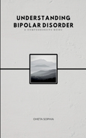 Understanding Bipolar Disorder: A Comprehensive Guide