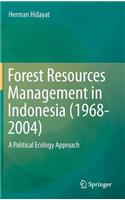 Forest Resources Management in Indonesia (1968-2004): A Political Ecology Approach(English)