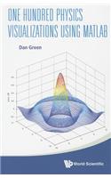 One Hundred Physics Visualizations Using MATLAB (with DVD-Rom)