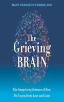 Grieving Brain Lib/E: The Surprising Science of How We Learn from Love and Loss