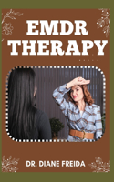 EMDR Therapy: Finding Light In The Shadows, Step By Step Journey To Wholeness And Healing Through The Eye Of The Storm