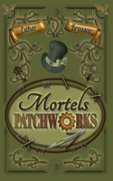 Mortels patchworks: roman policier steampunk, une enquête au XIXe siècle