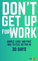 Don't Get Up for Work
