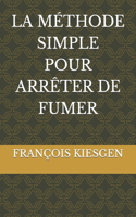 La Méthode Simple Pour Arrêter de Fumer: (5 Développement Personnel)