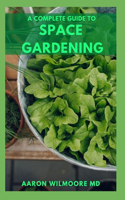 Complete Guide to Space Gardening