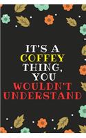 COFFEY's Notebook. - It's A Coffey Thing, You Wouldn't Understand - Coffey Personalized Notebook a Beautiful