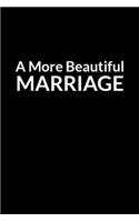 A More Beautiful Marriage: The Anxious Husband's Guide to Saving Your Marriage through Text Messaging (for Men Only)