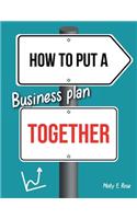 How To Put A Business Plan Together